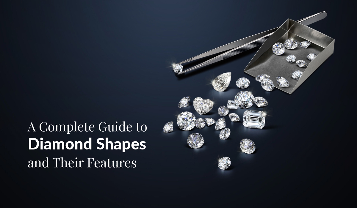 A Complete Guide to Diamond Shapes and Their Features