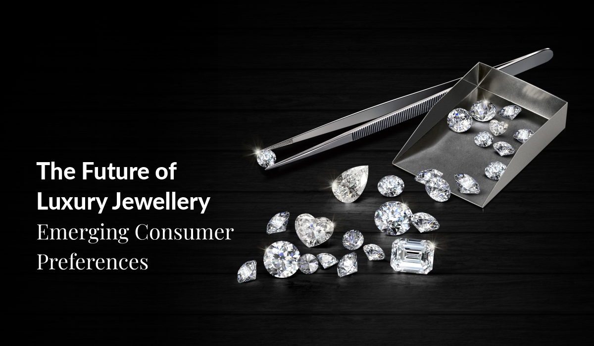 The Future of Luxury Jewellery: Emerging Consumer Preferences