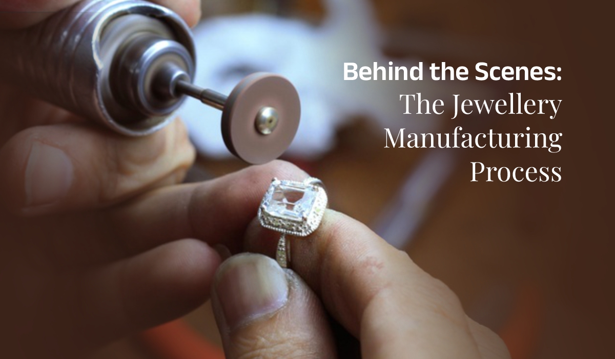 Behind the Scenes: The Jewellery Manufacturing Process